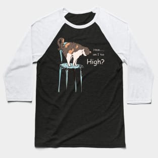 Am I too high funny cute doodle cat t-shirt Baseball T-Shirt